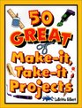 50 Great MakeIt TakeIt Projects