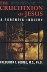 The Crucifixion of Jesus, Second Edition, Completely Revised and Expanded : A Forensic Inquiry