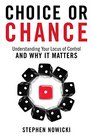 Choice or Chance Understanding Your Locus of Control and Why It Matters