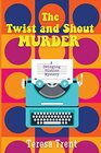The Twist and Shout Murder: A Swinging Sixties Mystery
