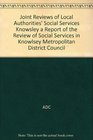Joint Reviews of Local Authorities' Social Services Knowsley a Report of the Review of Social Services in Knowlsey Metropolitan District Council