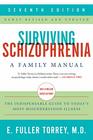 Surviving Schizophrenia 7th Edition A Family Manual