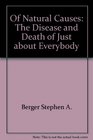 Of natural causes The disease and death of just about everybody
