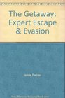 The Getaway Expert Escape  Evasion