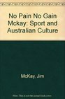 No Pain No Gain Mckay Sport and Australian Culture