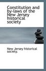 Constitution and bylaws of the New Jersey historical society