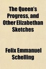 The Queen's Progress and Other Elizabethan Sketches