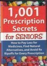 1,001 Prescription Secrets for Seniors: How to Pay Less for Medicines, Find Natural Alternatives, and Avoid Rx Ripoffs for Every Prescription