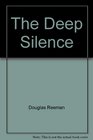 The Deep Silence