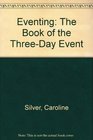 Eventing The Book of the ThreeDay Event