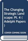 The Changing Strategic Landscape Pt 4