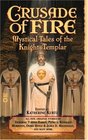 Crusade of Fire  Mystical Tales of the Knights Templar