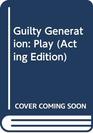 Guilty Generation Play