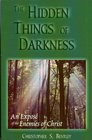 The Hidden Things of Darkness - An Expose' of the Enemies of Christ