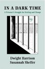 In A Dark Time A Prisoner's Struggle For Healing And Change