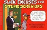 Slick Excuses for Stupid Screwups