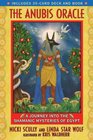 The Anubis Oracle A Journey into the Shamanic Mysteries of Egypt