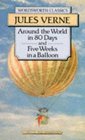 Around the World in Eighty Days / 5 Weeks in a Balloon (Wordsworth Classics)