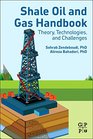 Shale Oil and Gas Handbook Theory Technologies and Challenges
