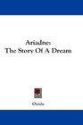 Ariadne The Story Of A Dream
