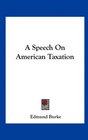 A Speech On American Taxation