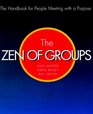 Zen of Groups A Handbook for People Meeting With a Purpose