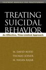 Treating Suicidal Behavior: An Effective, Time-Limited Approach (Treatment Manuals For Practitioners)