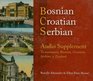 Bosnian Croatian Serbian Audio Supplement To Accompany Bosnian Croatian Serbian a Textbook