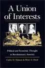 A Union of Interests Political and Economic Thought in Revolutionary America