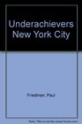 Underachievers New York City Elementary Education Through the Eyes of a Teacher