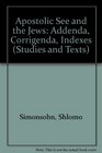 Apostolic See and the Jews  Addenda Corrigenda Indexes