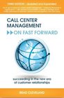 Call Center Management on Fast Forward Succeeding in the New Era of Customer Relationships