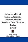 Johannis Miltoni Samson Agonistes Graeco Carmine Redditus Cum Versione Latina