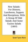 New Salads For Dinners Luncheons Suppers And Receptions With A Group Of Odd Salads And Some Ceylon Salads