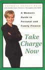 Take Charge Now A Woman's Guide to Personal and Family Finance
