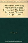 Leading and Measuring Improvement in Local Government The Case of Redcar and Cleveland Borough Council