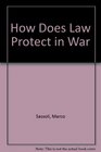 How Does Law Protect in War Cases Documents and Teaching Materials on Contemporary Practice in International Humanitarian Law