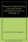 Maternal Child Nursing Care and Virtual Clinical Excursions 30 Package