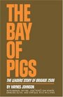 The Bay of Pigs The Leaders' Story of Brigade 2506