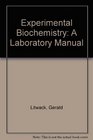 Experimental Biochemistry A Laboratory Manual