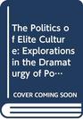The Politics of Elite Culture Explorations in the Dramaturgy of Power in a Modern African Society