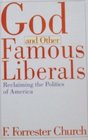 God and Other Famous Liberals Reclaiming the Politics of America