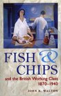 Fish and Chips and the British Working Class 18701940