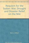 Requiem For The Sudan War Drought And Disaster Relief On The Nile