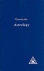 Esoteric Astrology A Treatise on the Seven Rays Vol 3