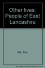 Other lives People of East Lancashire