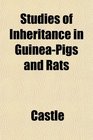 Studies of Inheritance in GuineaPigs and Rats