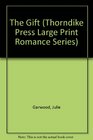 The Gift (Thorndike Press Large Print Romance Series)