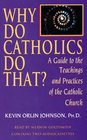 Why Do Catholics Do That? : Abridged