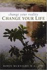 Change Your Reality Change Your Life